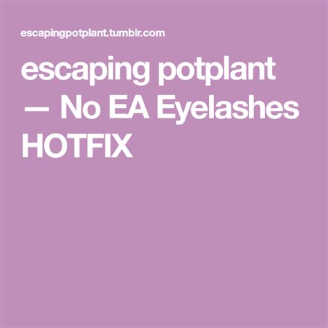 Escaping Potplant — No Ea Eyelashes Hotfix Eyelashes Sims 4 Sims 4