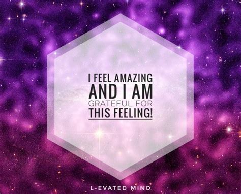 Daily Affirmation I Feel Amazing And I Am Grateful For This Feeling
