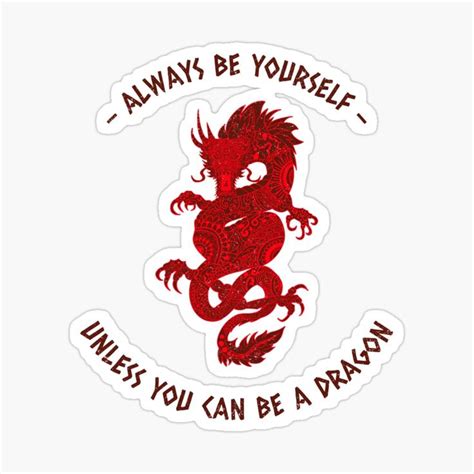 Always Be Yourself Unless You Can Be A Dragon Sticker By Vanissa Berg Coloring Stickers