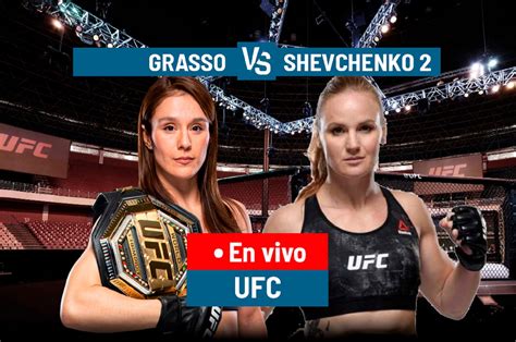 Ufc Fight Night Alexa Grasso Vs Valentina Shevchenko En Vivo