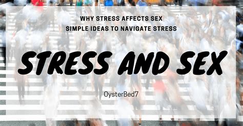 Why Stress Affects Sex And What To Do About It • Bonny S Oysterbed7