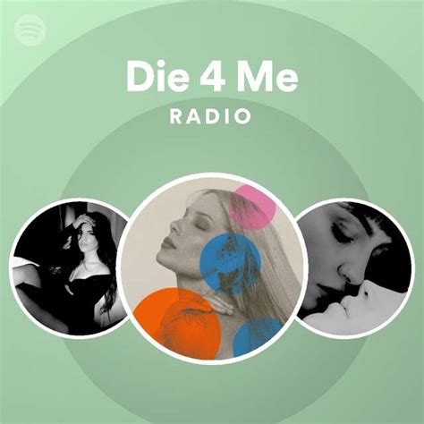 Die 4 Me Radio Playlist By Spotify Spotify