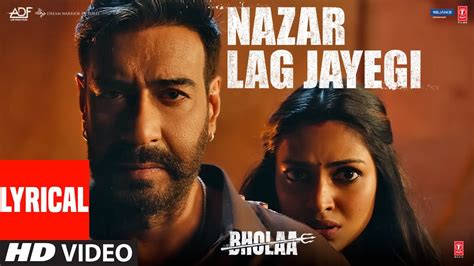 Nazar Lag Jayegi Lyrical Bholaa Ajay Devgn Tabu Amala Paul Javed A Irshad K Ravi B