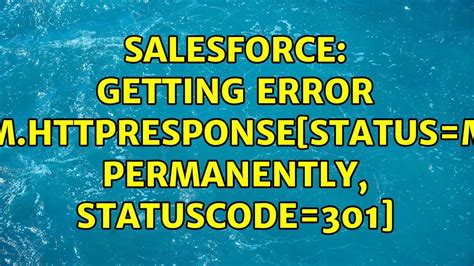 Salesforce Getting Error System Response[status Moved Permanently Statuscode 301] Youtube