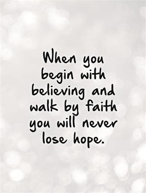 › i'll never lose hope quotes. When you begin with believing and walk by faith you will ...