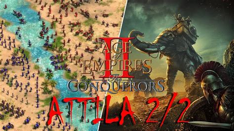 Age Of Empires 2 Attila Vs Roma Y Persia Campaña 22 Youtube