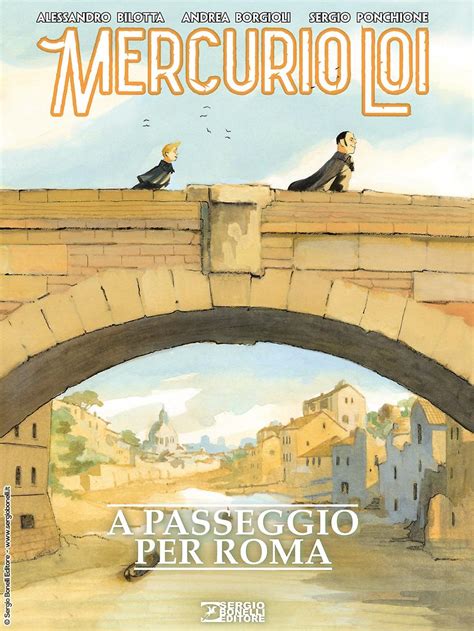 Sergio Bonelli Editore Presenta Mercurio Loi A Passeggio Per Roma