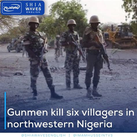 Gunmen Kill Six Villagers In Northwestern Nigeria Shia Waves