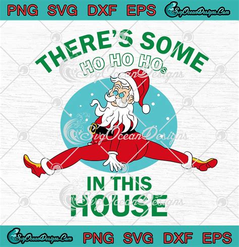 Funny Santa Theres Some Ho Ho Hos Svg In This House Christmas T