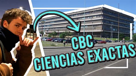 ¿cÓmo Es El Cbc De Ciencias Exactas Mi Experiencia En Ciudad