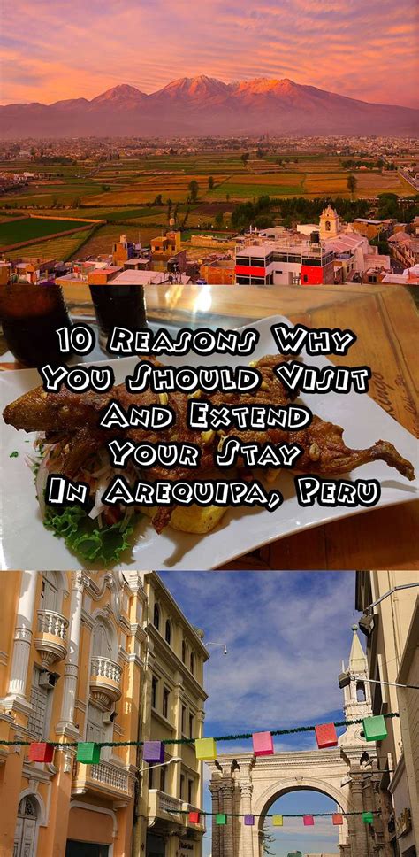 10 Reasons Why You Should Explore And Visit Arequipa Peru Arequipa