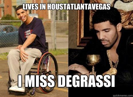 Lives In Houstatlantavegas I Miss Degrassi High Sad Drake Quickmeme