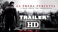 La preda perfetta - A Walk Among the Tombstones (2014) - Trailer ...