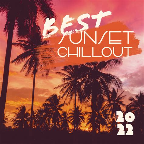 Best Sunset Chillout 2022 Top 100 Ibiza Beach Party Music Summer In