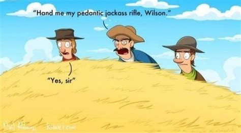 Hand Me My Pedantic Jackass Rifle Wilson Yes Ifunny