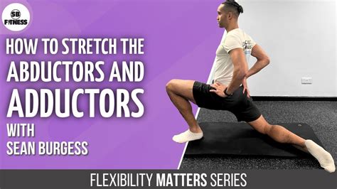 Flexibility Matters Series How To Stretch The Abductors And Adductors