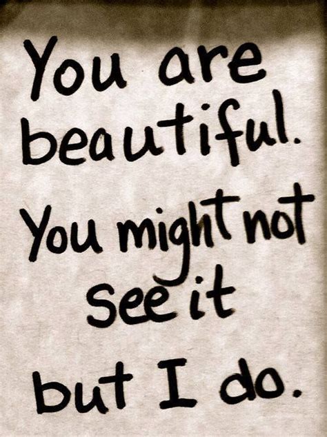 i see it you are beautiful quotes girlfriend quotes beautiful quotes