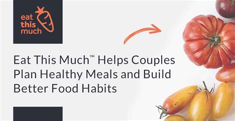 Eat This Much™ Helps Couples Plan Healthy Meals And Build Better Food