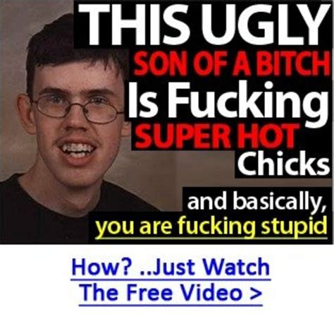 This Ugly Son Of A Bitch Video Gallery Sorted By Score Know Your Meme