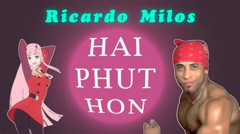Ricardo Milos Hai Phut Hon Youtube