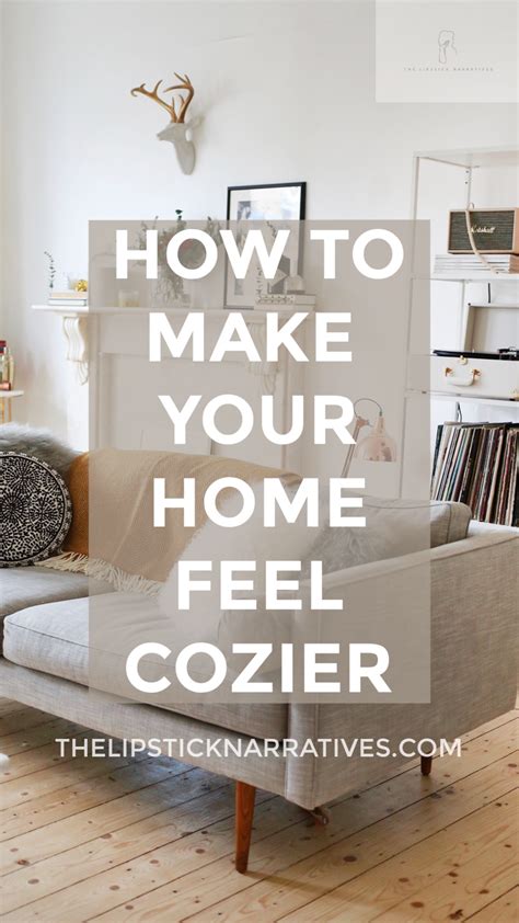 Cozy Home Tips How To Make Your Home Feel Cozy The Lipstick