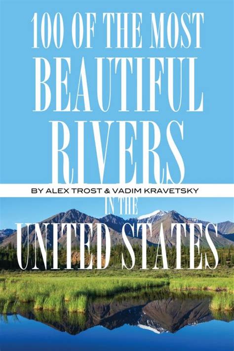 100 Of The Most Beautiful Rivers In The United States By Alex Trostanetskiy