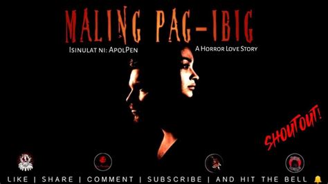 Maling Pag Ibig Tagalog Horror Love Story Kwentong Pag Ibig At