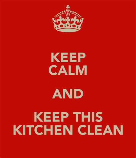 Keep Calm And Keep This Kitchen Clean Poster Gus Keep Calm O Matic