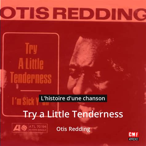 Lhistoire Dune Chanson Try A Little Tenderness Otis Redding