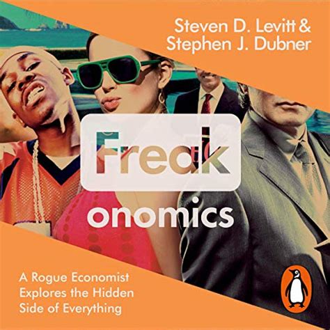 Freakonomics A Rogue Economist Explores The Hidden Side Of Everything