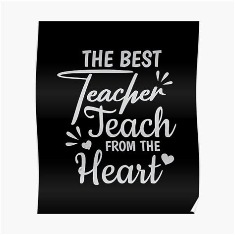 The Best Teachers Teach From Heart Poster For Sale By Angyee Patipat