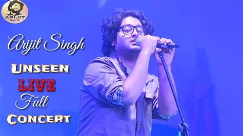 Arijit Singh Live Unseen Performance Full Concert 2019 Hd