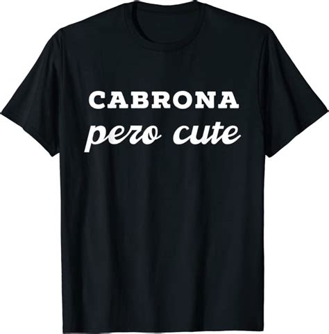 Cabrona Pero Cute T Shirt Womens Funny Mexican Slang