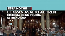 Vídeo: 'El gran asalto al tren: Historia de un policía', 25 abril en 'LND'