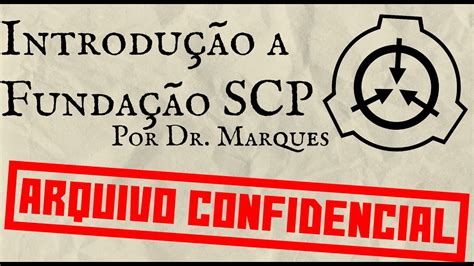 Arquivo Confidencial Introdução à Fundação Scp Por Dr Marques Youtube