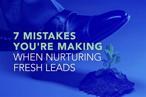 7 Mistakes Youre Making When Nurturing Fresh Leads