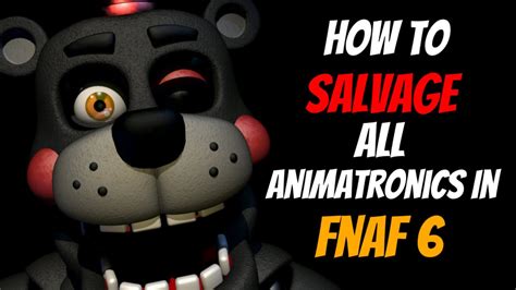 How To Salvage All Animatronics Fnaf 6 Youtube
