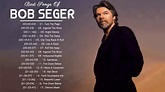 Bob Seger Greatest Hits - The Best Of Bob Seger 2018 - YouTube Music
