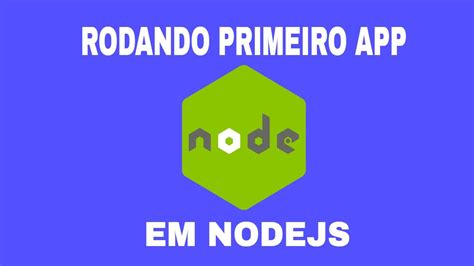 Rodando Primeiro App Em Nodejs Youtube