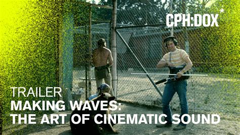 Making Waves The Art Of Cinematic Sound Trailer Cphdox 2020 Youtube