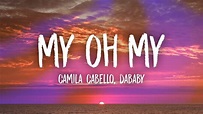 Camila Cabello - My Oh My (Lyrics) ft. DaBaby - YouTube
