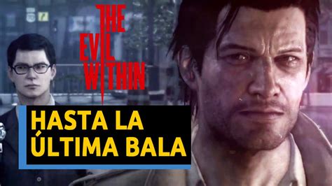 The Evil Within Hasta La última Bala Español Youtube