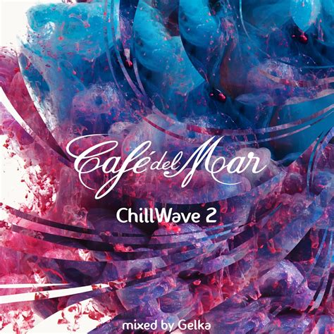 ‎café Del Mar Chillwave 2 Album By Café Del Mar Apple Music