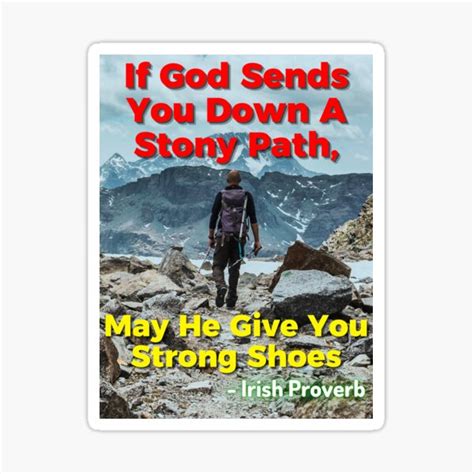 irish proverb if god sends you down a stony path may he give you strong shoes sticker for