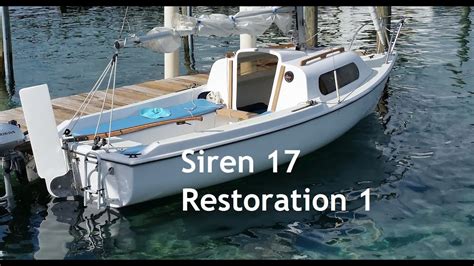 Siren 17 Sailboat Restoration 1 Youtube