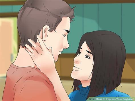 How to impress a girl: 3 Ways to Impress Your Boyfriend - wikiHow
