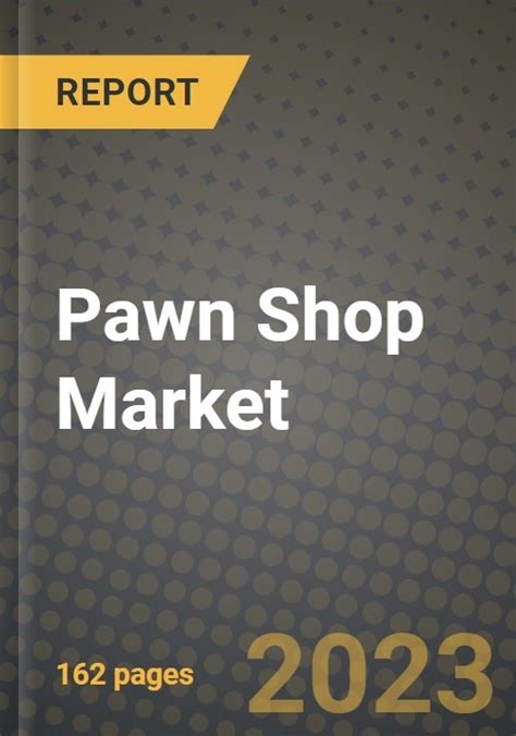 Pawn Shop Market Size And Market Share Data Latest Trend Analysis And Future Growth Intelligence