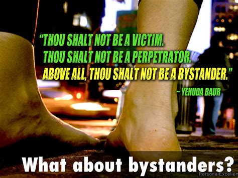You ask, what about the innocent bystanders? but we are in a time of revolution. Quotes about Bystanders (67 quotes)