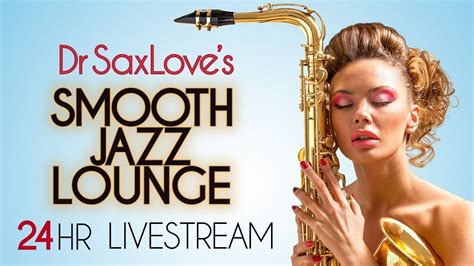 Dr Saxloves Smooth Jazz Lounge Youtube Smooth Jazz Music Jazz Lounge Smooth Jazz