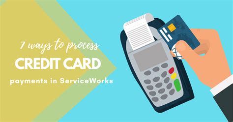 7 Ways To Process Credit Card Payments In Service Works Serviceworks